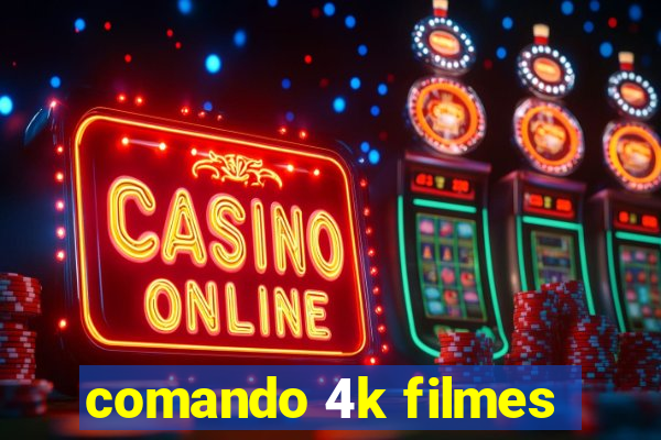 comando 4k filmes